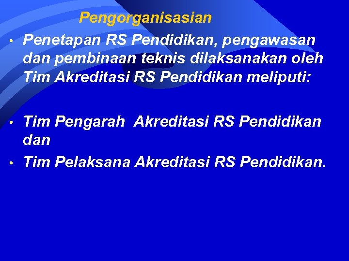  • • • Pengorganisasian Penetapan RS Pendidikan, pengawasan dan pembinaan teknis dilaksanakan oleh