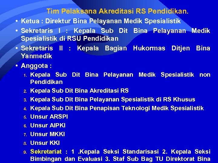 Tim Pelaksana Akreditasi RS Pendidikan. • Ketua : Direktur Bina Pelayanan Medik Spesialistik •