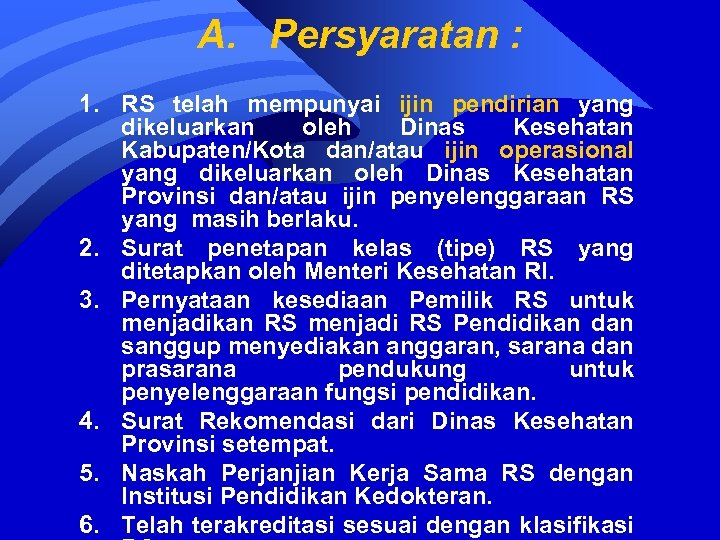 A. Persyaratan : 1. RS telah mempunyai ijin pendirian yang dikeluarkan oleh Dinas Kesehatan
