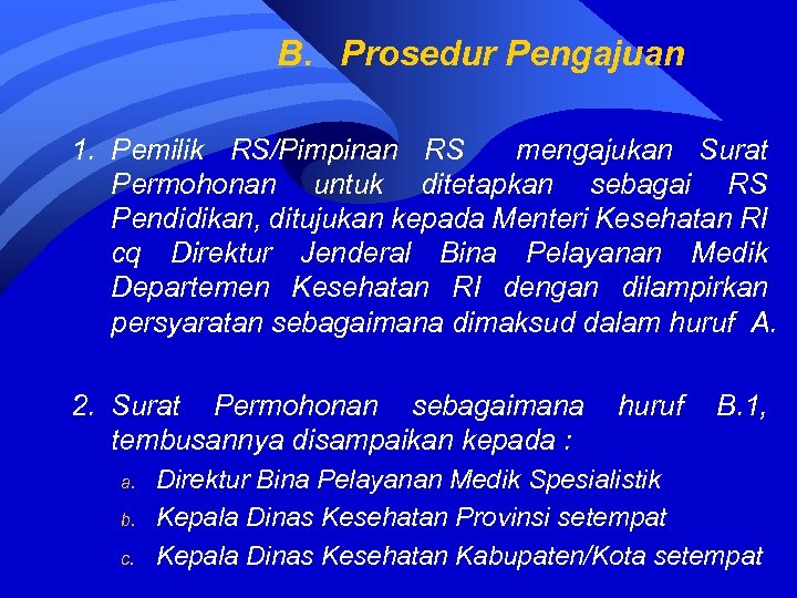 B. Prosedur Pengajuan 1. Pemilik RS/Pimpinan RS mengajukan Surat Permohonan untuk ditetapkan sebagai RS