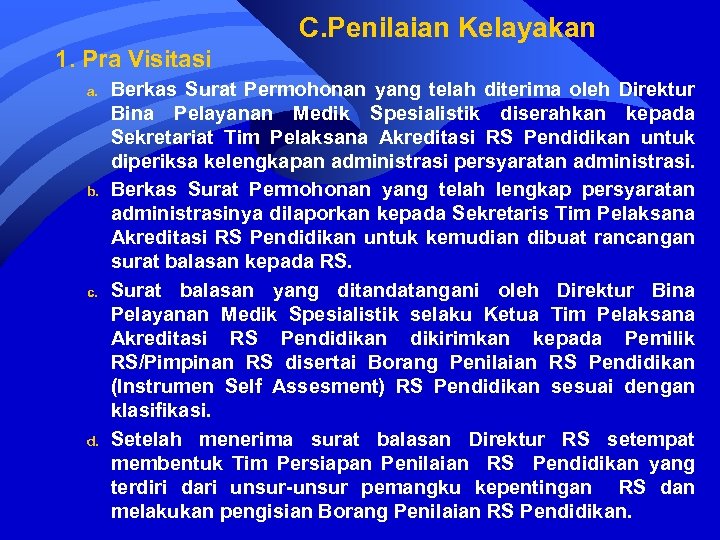 C. Penilaian Kelayakan 1. Pra Visitasi a. b. c. d. Berkas Surat Permohonan yang