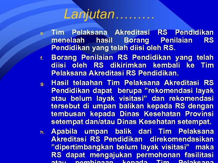 Lanjutan……… e. f. g. h. Tim Pelaksana Akreditasi RS Pendidikan menelaah hasil Borang Penilaian