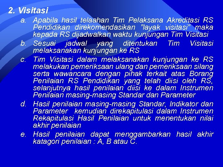 2. Visitasi a. Apabila hasil telaahan Tim Pelaksana Akreditasi RS Pendidikan direkomendasikan ”layak visitasi”