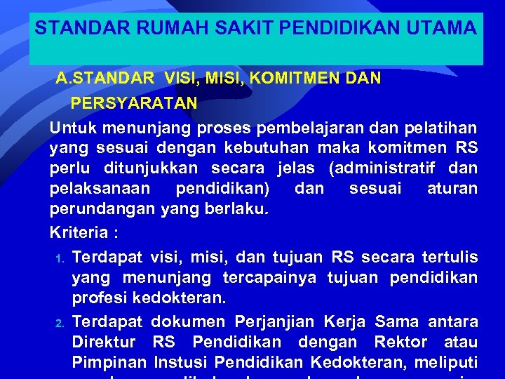 STANDAR RUMAH SAKIT PENDIDIKAN UTAMA A. STANDAR VISI, MISI, KOMITMEN DAN PERSYARATAN Untuk menunjang