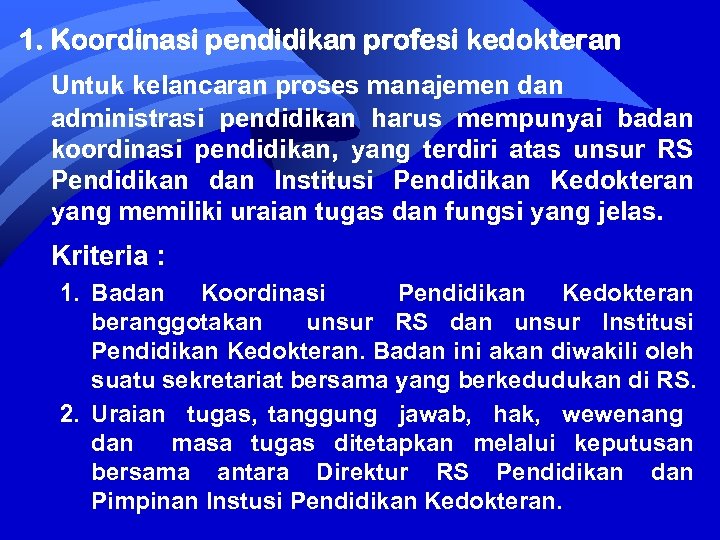 1. Koordinasi pendidikan profesi kedokteran Untuk kelancaran proses manajemen dan administrasi pendidikan harus mempunyai