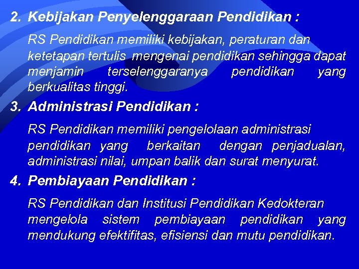 2. Kebijakan Penyelenggaraan Pendidikan : RS Pendidikan memiliki kebijakan, peraturan dan ketetapan tertulis mengenai