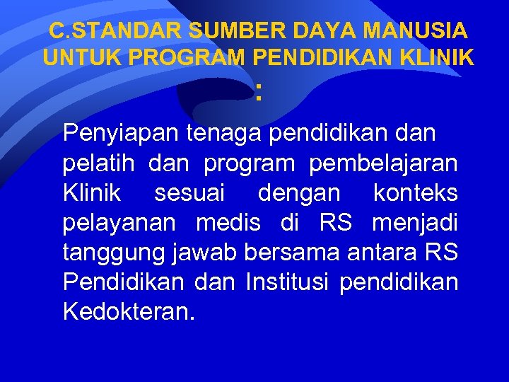 C. STANDAR SUMBER DAYA MANUSIA UNTUK PROGRAM PENDIDIKAN KLINIK : Penyiapan tenaga pendidikan dan
