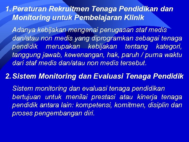 1. Peraturan Rekruitmen Tenaga Pendidikan dan Monitoring untuk Pembelajaran Klinik Adanya kebijakan mengenai penugasan