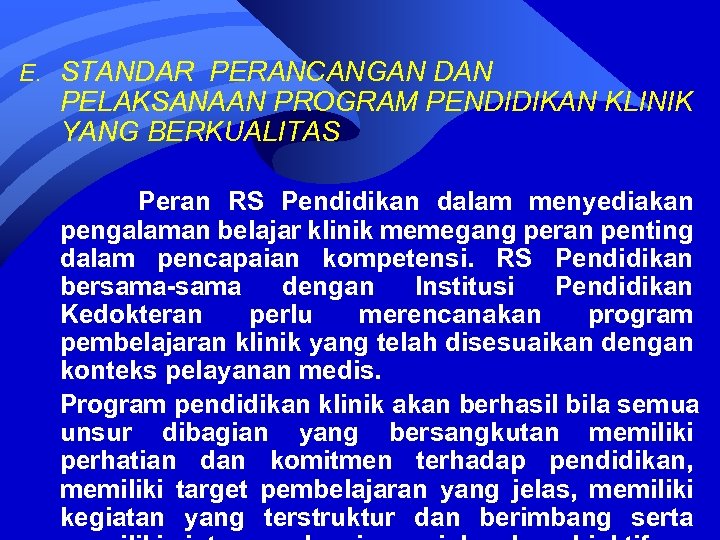 E. STANDAR PERANCANGAN DAN PELAKSANAAN PROGRAM PENDIDIKAN KLINIK YANG BERKUALITAS Peran RS Pendidikan dalam