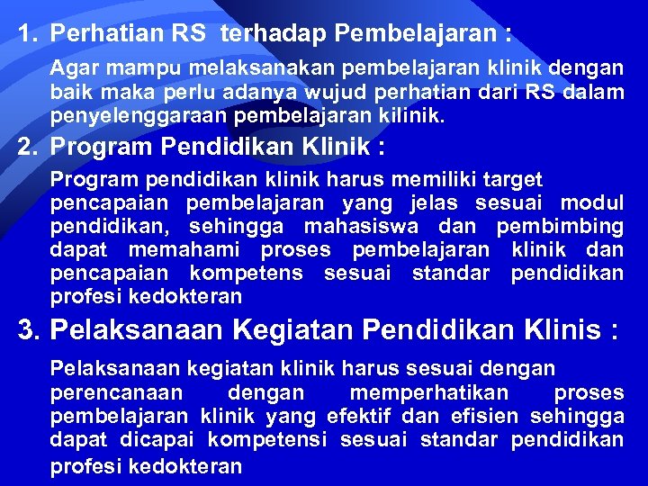 1. Perhatian RS terhadap Pembelajaran : Agar mampu melaksanakan pembelajaran klinik dengan baik maka