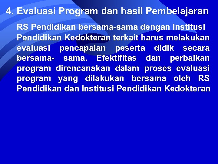 4. Evaluasi Program dan hasil Pembelajaran RS Pendidikan bersama-sama dengan Institusi Pendidikan Kedokteran terkait