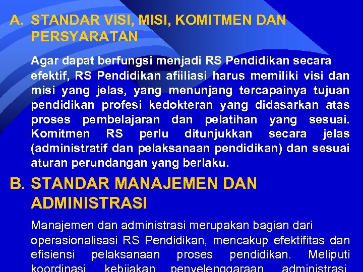 A. STANDAR VISI, MISI, KOMITMEN DAN PERSYARATAN Agar dapat berfungsi menjadi RS Pendidikan secara