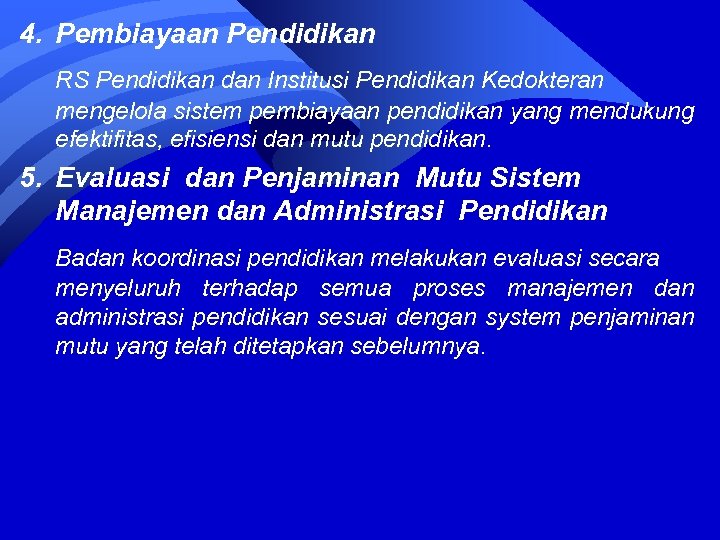4. Pembiayaan Pendidikan RS Pendidikan dan Institusi Pendidikan Kedokteran mengelola sistem pembiayaan pendidikan yang