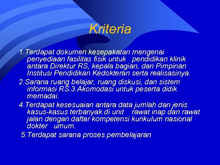 Kriteria 1. Terdapat dokumen kesepakatan mengenai penyediaan fasilitas fisik untuk pendidikan klinik antara Direktur