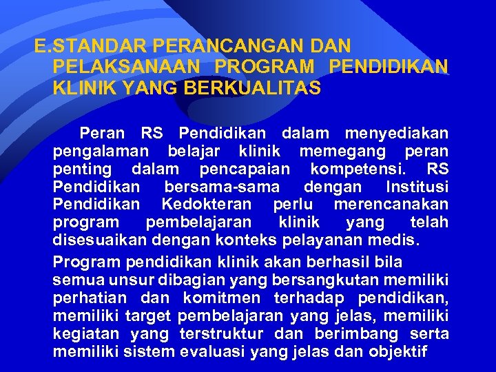 E. STANDAR PERANCANGAN DAN PELAKSANAAN PROGRAM PENDIDIKAN KLINIK YANG BERKUALITAS Peran RS Pendidikan dalam