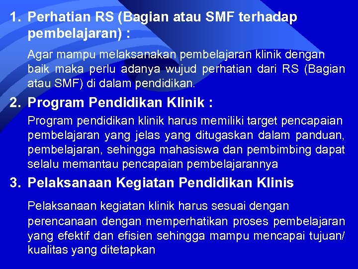 1. Perhatian RS (Bagian atau SMF terhadap pembelajaran) : Agar mampu melaksanakan pembelajaran klinik