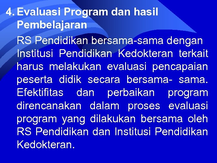 4. Evaluasi Program dan hasil Pembelajaran RS Pendidikan bersama-sama dengan Institusi Pendidikan Kedokteran terkait