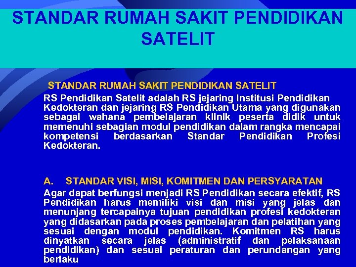 STANDAR RUMAH SAKIT PENDIDIKAN SATELIT RS Pendidikan Satelit adalah RS jejaring Institusi Pendidikan Kedokteran