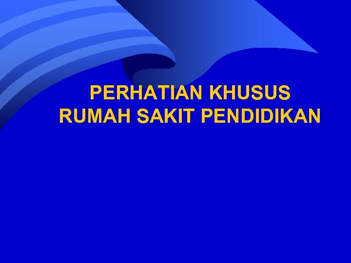 PERHATIAN KHUSUS RUMAH SAKIT PENDIDIKAN 