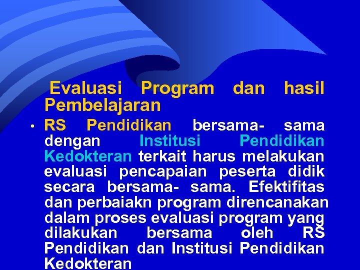 Evaluasi Program Pembelajaran • dan hasil RS Pendidikan bersama- sama dengan Institusi Pendidikan Kedokteran