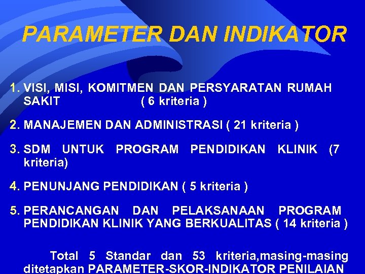 PARAMETER DAN INDIKATOR 1. VISI, MISI, KOMITMEN DAN PERSYARATAN RUMAH SAKIT ( 6 kriteria