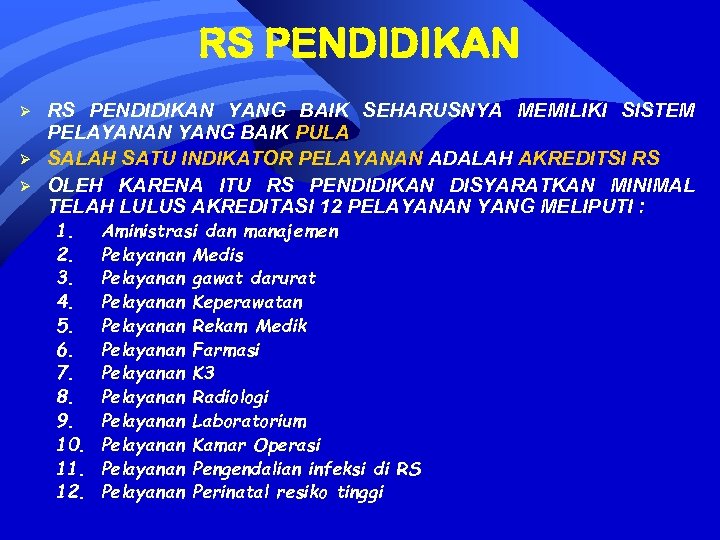 RS PENDIDIKAN Ø Ø Ø RS PENDIDIKAN YANG BAIK SEHARUSNYA MEMILIKI SISTEM PELAYANAN YANG