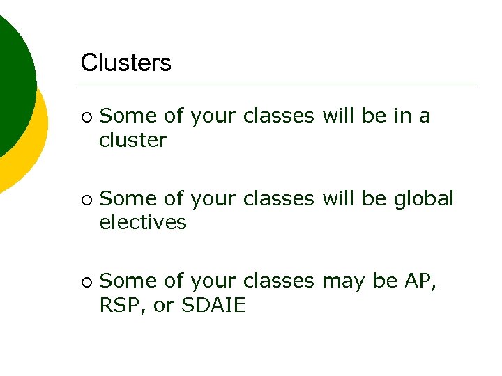 Clusters ¡ ¡ ¡ Some of your classes will be in a cluster Some