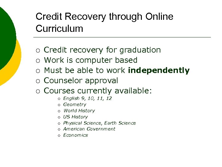 Credit Recovery through Online Curriculum ¡ ¡ ¡ Credit recovery for graduation Work is