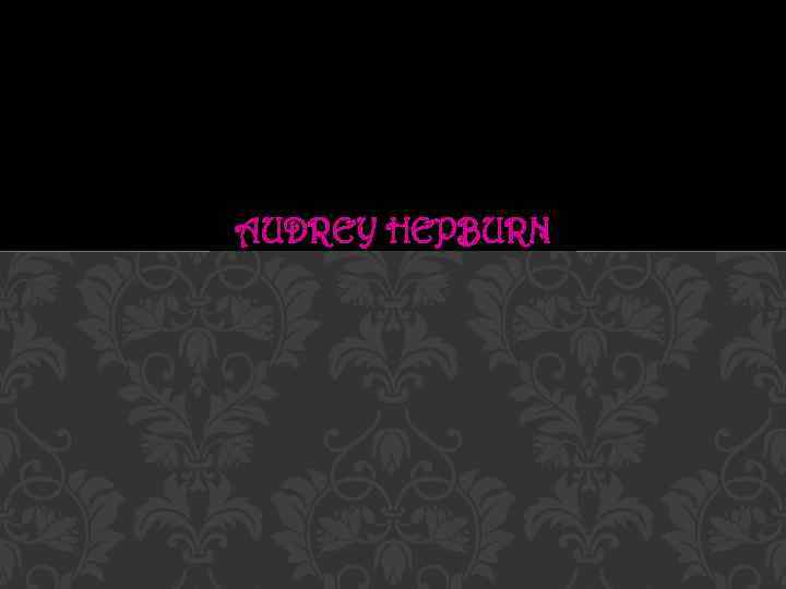 AUDREY HEPBURN 