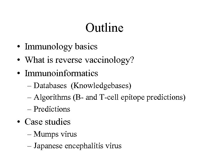Outline • Immunology basics • What is reverse vaccinology? • Immunoinformatics – Databases (Knowledgebases)