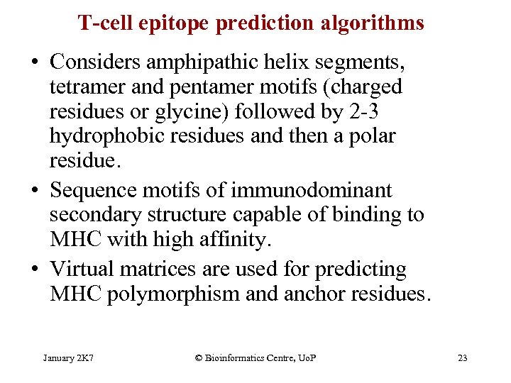 T-cell epitope prediction algorithms • Considers amphipathic helix segments, tetramer and pentamer motifs (charged