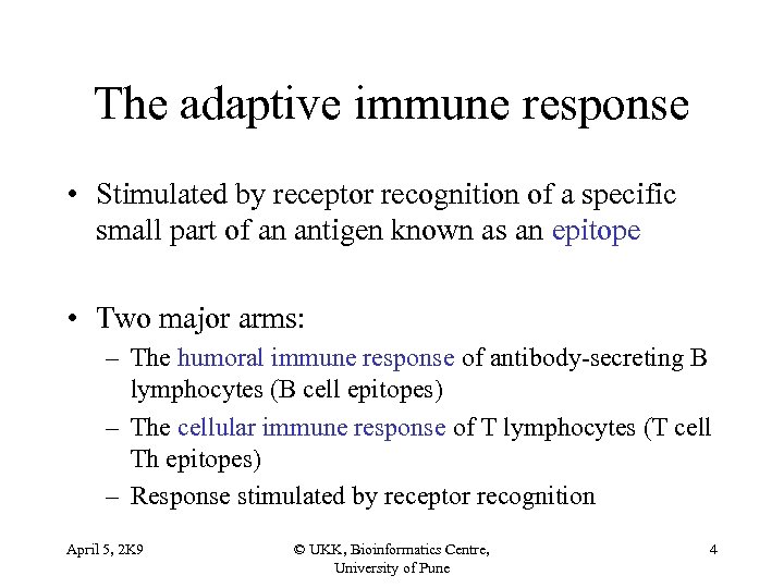 The adaptive immune response • Stimulated by receptor recognition of a specific small part