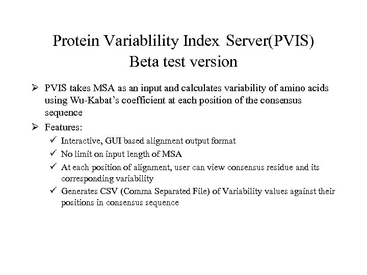 Protein Variablility Index Server(PVIS) Beta test version Ø PVIS takes MSA as an input