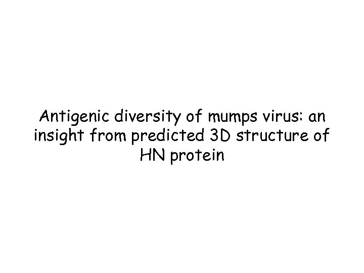 Antigenic diversity of mumps virus: an insight from predicted 3 D structure of HN