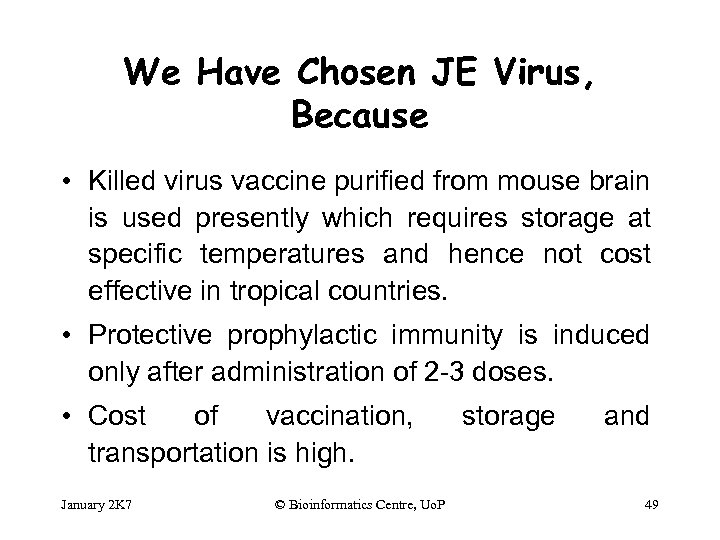 We Have Chosen JE Virus, Because • Killed virus vaccine purified from mouse brain