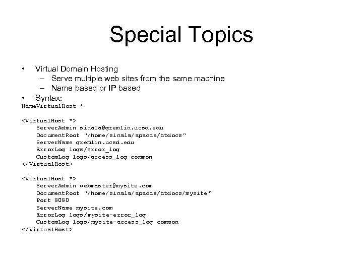 Special Topics • • Virtual Domain Hosting – Serve multiple web sites from the