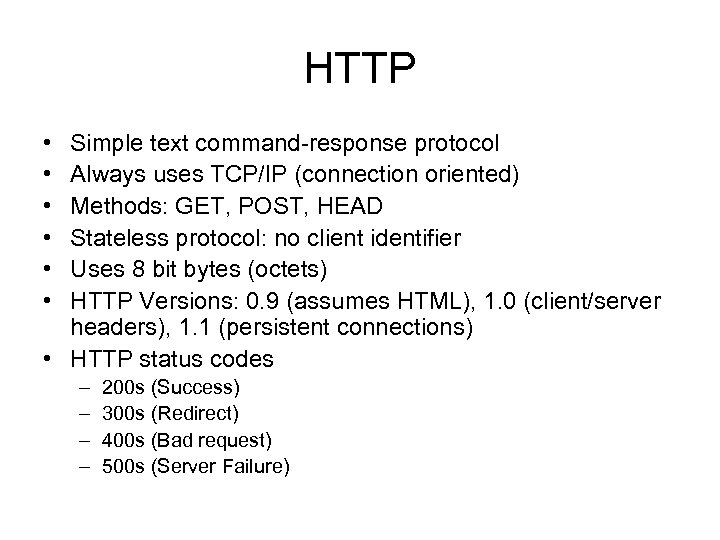 HTTP • • • Simple text command-response protocol Always uses TCP/IP (connection oriented) Methods: