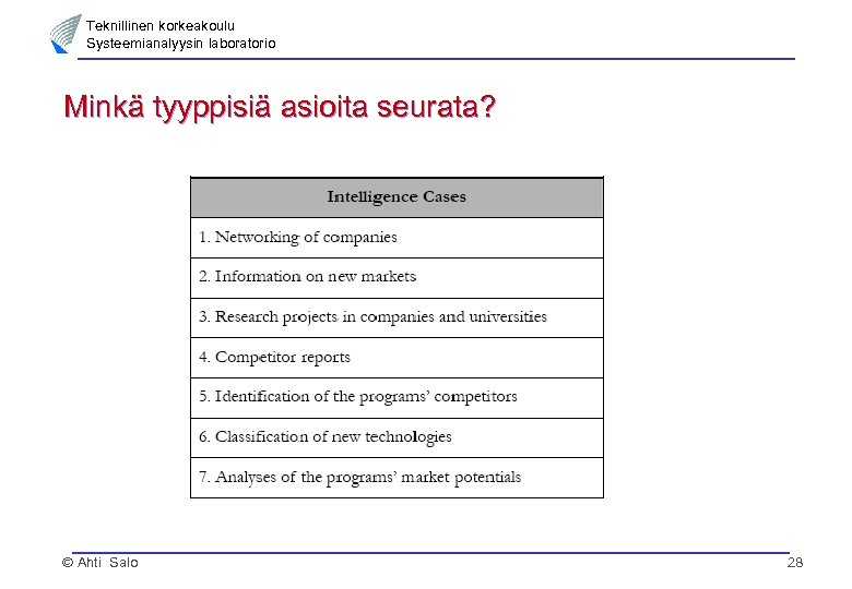 Teknillinen korkeakoulu Systeemianalyysin laboratorio Minkä tyyppisiä asioita seurata? © Ahti Salo 28 