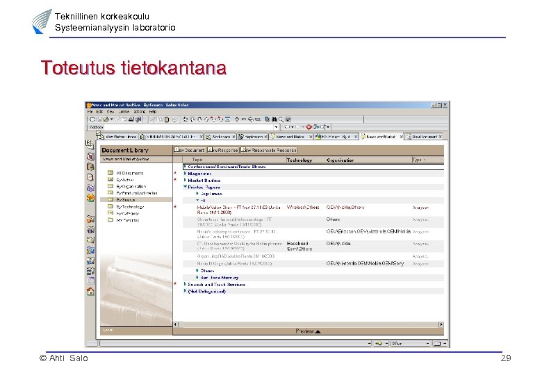 Teknillinen korkeakoulu Systeemianalyysin laboratorio Toteutus tietokantana © Ahti Salo 29 