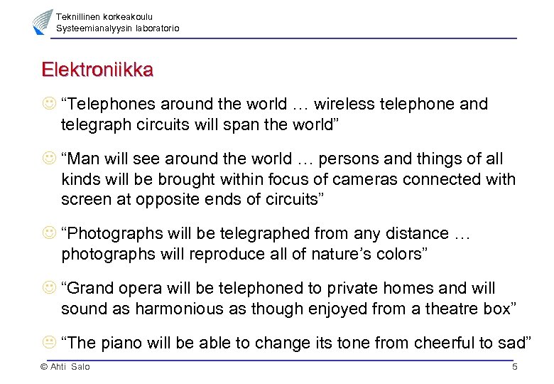 Teknillinen korkeakoulu Systeemianalyysin laboratorio Elektroniikka J “Telephones around the world … wireless telephone and