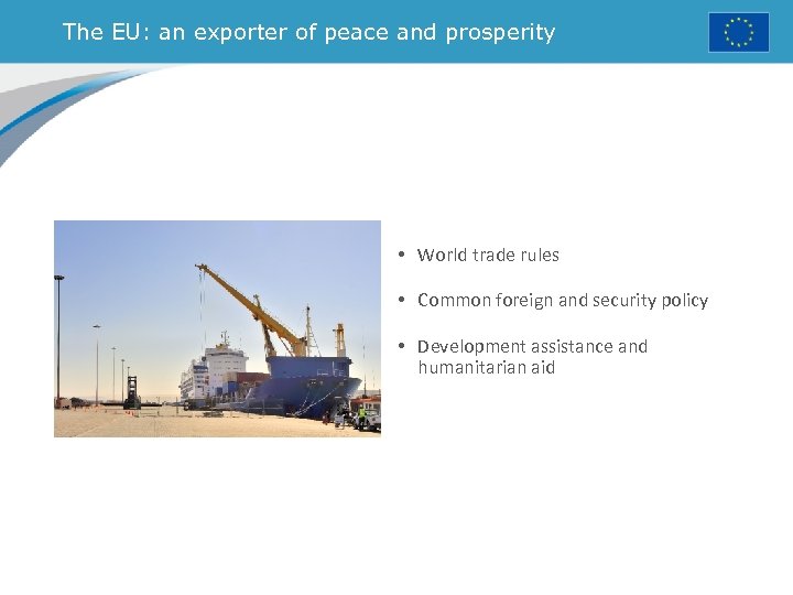 The EU: an exporter of peace and prosperity • World trade rules • Common