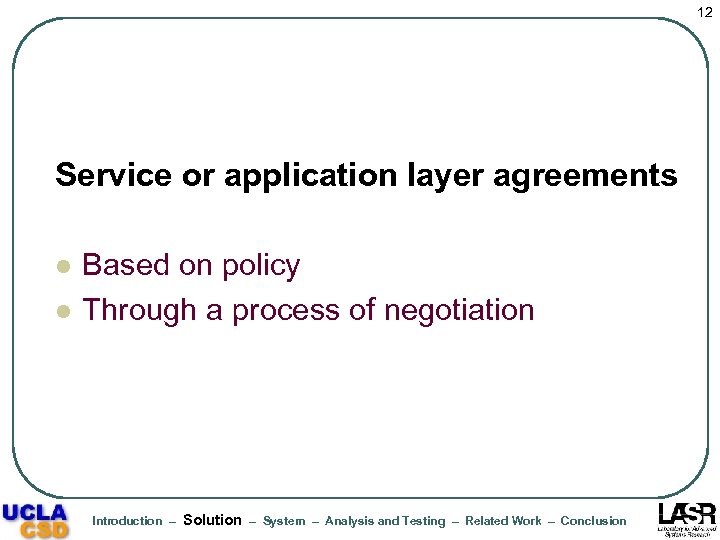 12 Service or application layer agreements l l Based on policy Through a process