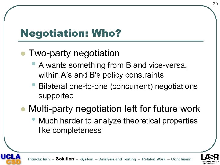 20 Negotiation: Who? l Two-party negotiation • A wants something from B and vice-versa,