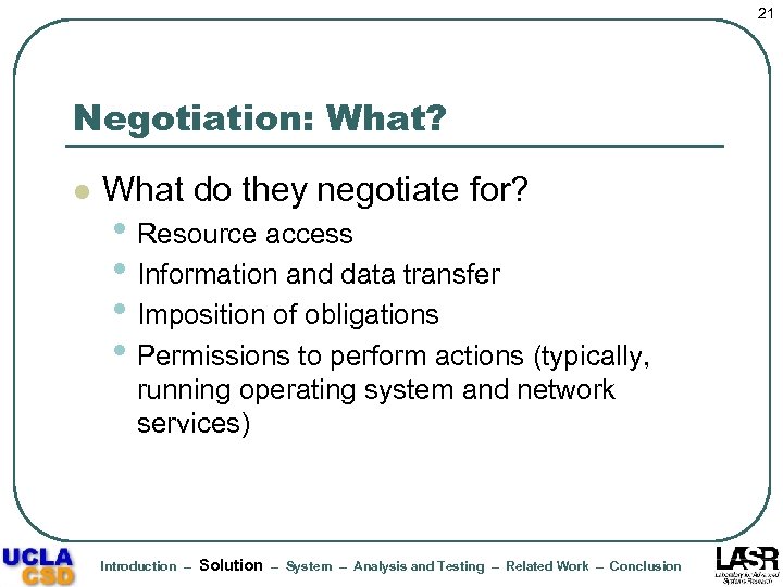 21 Negotiation: What? l What do they negotiate for? • Resource access • Information