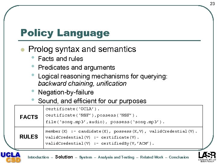 23 Policy Language l Prolog syntax and semantics • • • Facts and rules