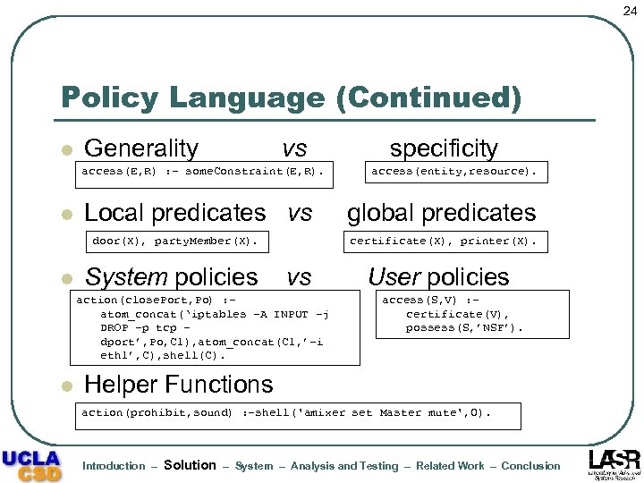 24 Policy Language (Continued) l Generality vs access(E, R) : - some. Constraint(E, R).