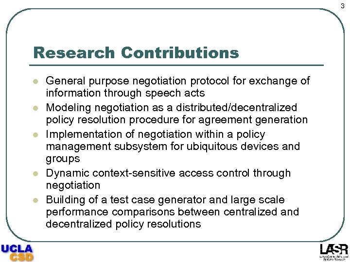 3 Research Contributions l l l General purpose negotiation protocol for exchange of information