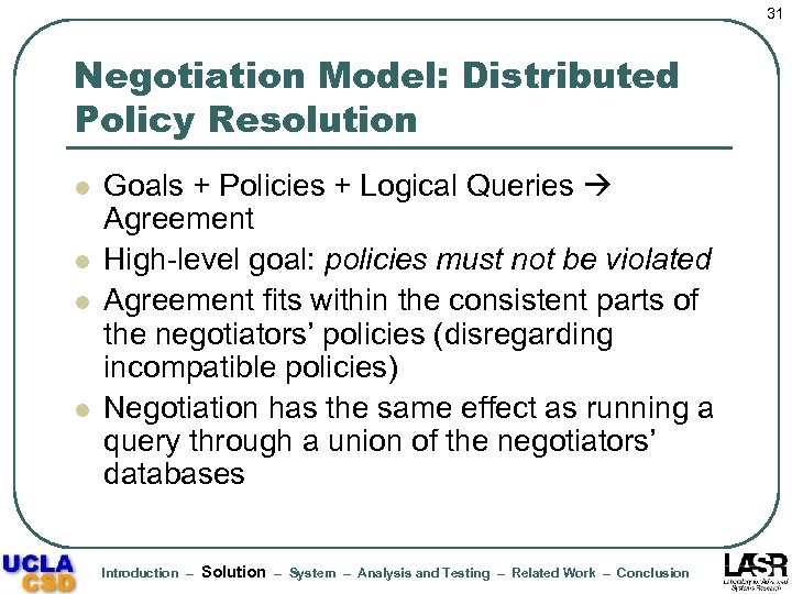 31 Negotiation Model: Distributed Policy Resolution l l Goals + Policies + Logical Queries