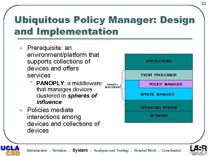 33 Ubiquitous Policy Manager: Design and Implementation l Prerequisite: an environment/platform that supports collections