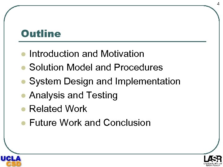 4 Outline l l l Introduction and Motivation Solution Model and Procedures System Design